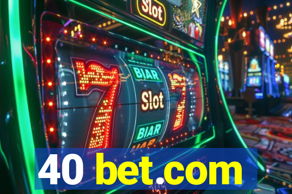 40 bet.com
